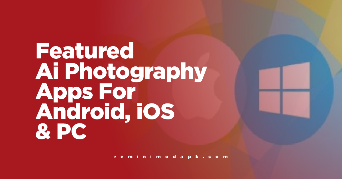 Featured Ai Photography Apps For Android, Ios & PC
