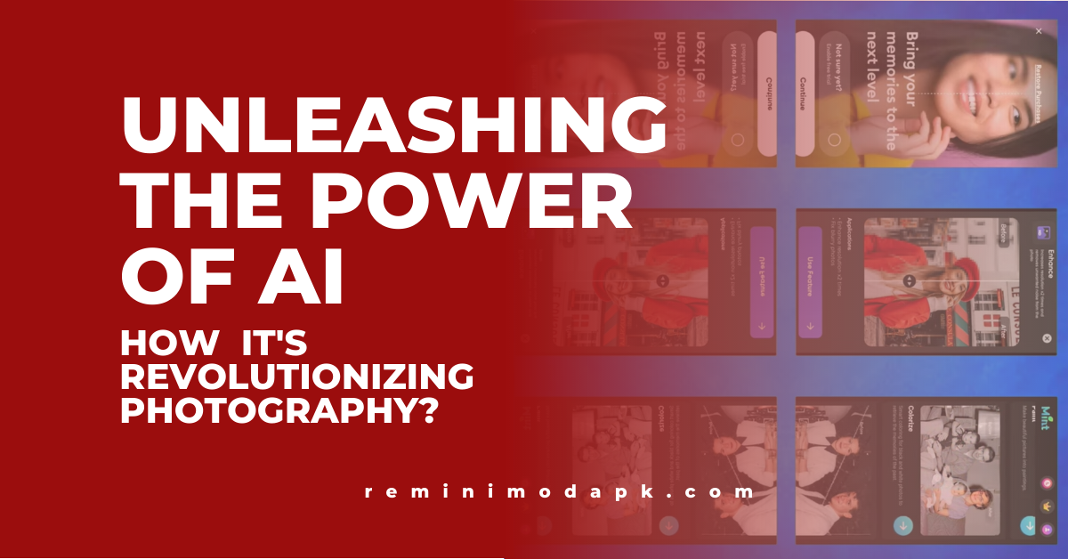 Unleashing the Power of AI: How It’s Revolutionizing Photography