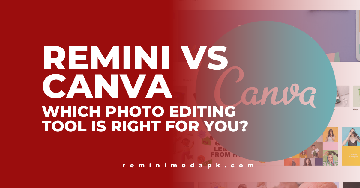 Remini vs Canva: Which Photo Editing Tool Is Right for You?