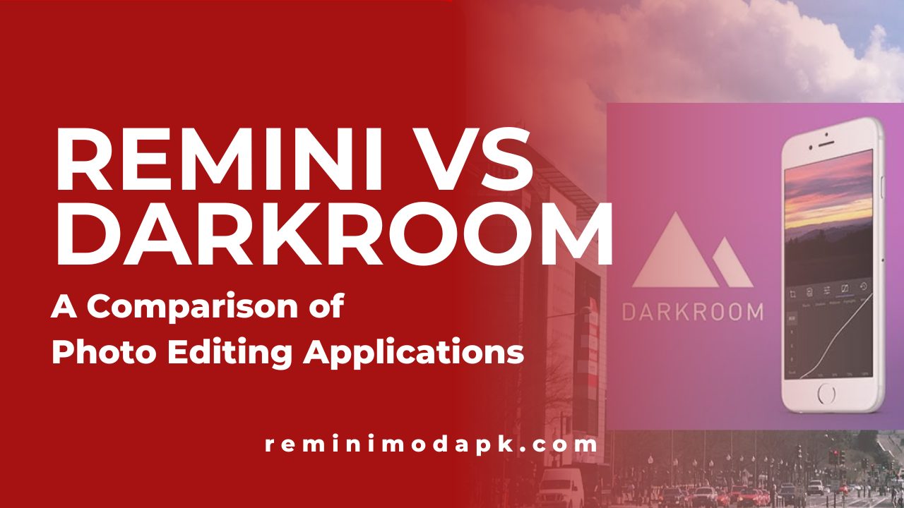 Remini vs Darkroom : A Comparison of Photo Editing Applications