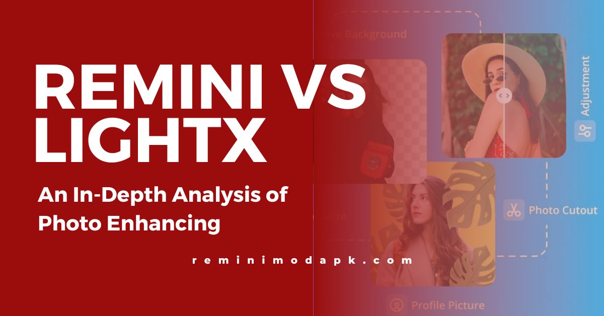 Remini vs LightX: An In-Depth Analysis of Photo Enhancing